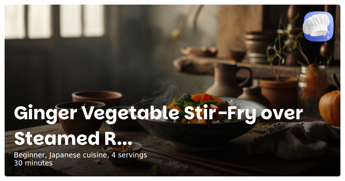 Ginger Vegetable Stir-Fry over Steamed Rice - Magical Recipes